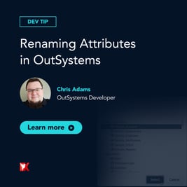 Dev Tip: Renaming Attributes in OutSystems